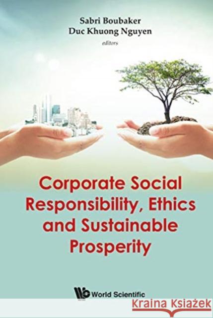 Corporate Social Responsibility, Ethics and Sustainable Prosperity Sabri Boubaker Duc Khuong Nguyen 9789811206870