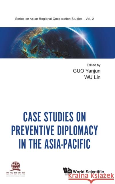 Case Studies on Preventive Diplomacy in the Asia-Pacific Yanjun Guo Lin Wu 9789811216817