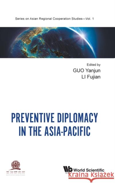 Preventive Diplomacy in the Asia-Pacific Yanjun Guo Fujian Li 9789811216824