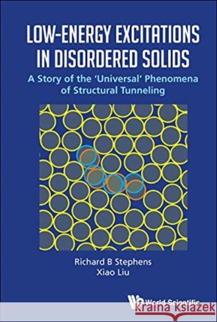 Low-Energy Excitations in Disordered Solids: A Story of the 'Universal' Phenomena of Structural Tunneling Stephens, Richard B. 9789811217241
