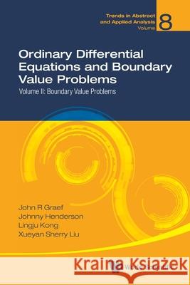Ordinary Differential Equations and Boundary Value Problems - Volume II: Boundary Value Problems Graef, John R. 9789811221262