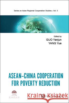 Asean-China Cooperation for Poverty Reduction Yanjun Guo Yue Yang 9789811221781