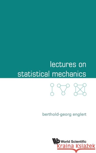 Lectures on Statistical Mechanics Berthold-Georg Englert 9789811224577