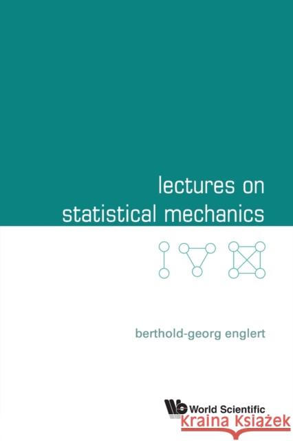 Lectures on Statistical Mechanics Berthold-Georg Englert 9789811225543
