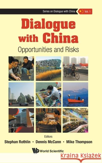 Dialogue with China: Opportunities and Risks Stephan Rothlin Dennis P. McCann Mike Thompson 9789811248740