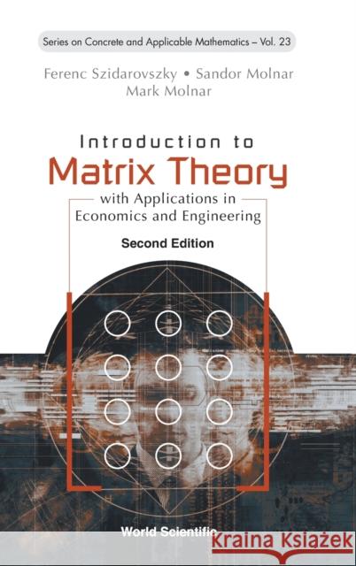 Introduction to Matrix Theory: With Applications in Economics and Engineering (Second Edition) Szidarovszky, Ferenc 9789811256646