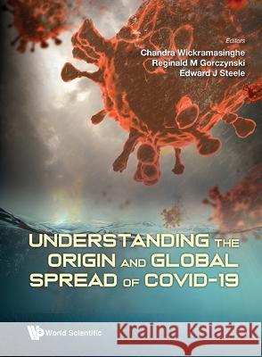 Understanding the Origin and Global Spread of Covid-19 Wickramasinghe, Nalin Chandra 9789811259074