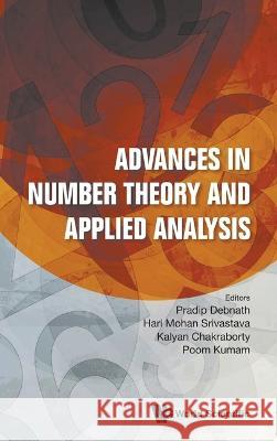 Advances in Number Theory and Applied Analysis Pradip Debnath Hari M. Srivastava Kalyan Chakraborty 9789811272592