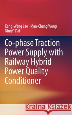 Co-Phase Traction Power Supply with Railway Hybrid Power Quality Conditioner Lao, Keng-Weng 9789811304378