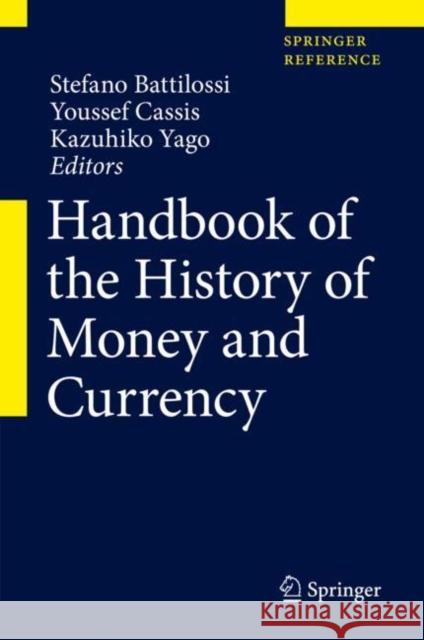 Handbook of the History of Money and Currency Stefano Battilossi Youssef Cassis Kazuhiko Yago 9789811305955 Springer