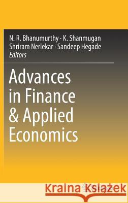 Advances in Finance & Applied Economics N. R. Bhanumurthy K. Shanmugan Shriram Nerlekar 9789811316951