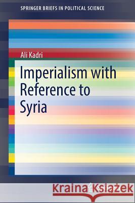 Imperialism with Reference to Syria Ali Kadri 9789811335273 Springer