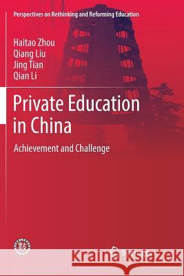 Private Education in China: Achievement and Challenge Zhou, Haitao 9789811338380