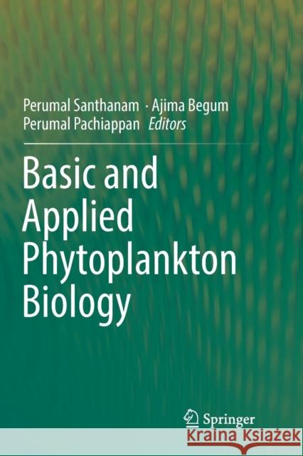 Basic and Applied Phytoplankton Biology Perumal Santhanam Ajima Begum Perumal Pachiappan 9789811340222 Springer