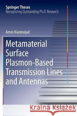 Metamaterial Surface Plasmon-Based Transmission Lines and Antennas Amin Kianinejad 9789811341366