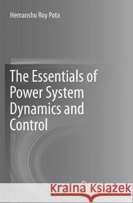The Essentials of Power System Dynamics and Control Hemanshu Roy Pota 9789811342714