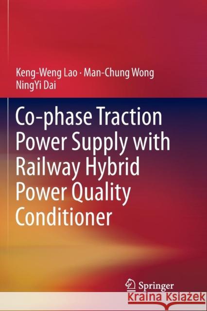 Co-Phase Traction Power Supply with Railway Hybrid Power Quality Conditioner Lao, Keng-Weng 9789811344169