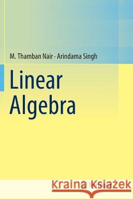 Linear Algebra M. Thamban Nair Arindama Singh 9789811345333 Springer