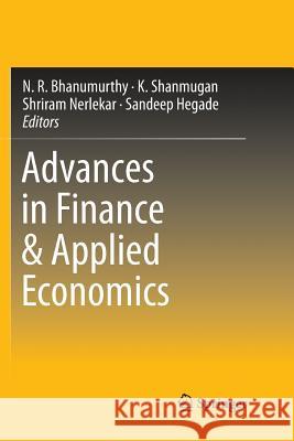 Advances in Finance & Applied Economics N. R. Bhanumurthy K. Shanmugan Shriram Nerlekar 9789811346668