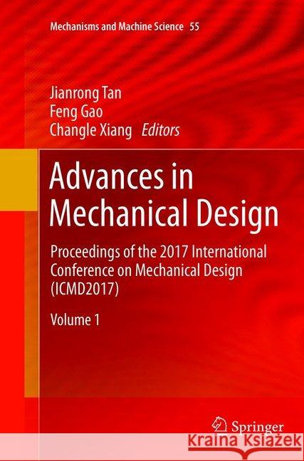 Advances in Mechanical Design: Proceedings of the 2017 International Conference on Mechanical Design (Icmd2017) Tan, Jianrong 9789811349003