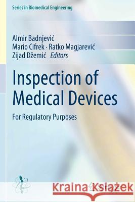 Inspection of Medical Devices: For Regulatory Purposes Badnjevic, Almir 9789811349232 Springer