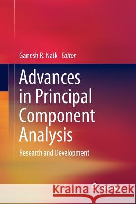 Advances in Principal Component Analysis: Research and Development Naik, Ganesh R. 9789811349348 Springer