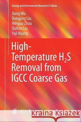 High-Temperature H2s Removal from Igcc Coarse Gas Wu, Jiang 9789811349515