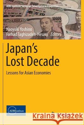 Japan's Lost Decade: Lessons for Asian Economies Yoshino, Naoyuki 9789811352942 Springer