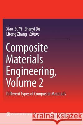 Composite Materials Engineering, Volume 2: Different Types of Composite Materials Yi, Xiao-Su 9789811354632