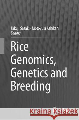 Rice Genomics, Genetics and Breeding Takuji Sasaki Motoyuki Ashikari 9789811356391