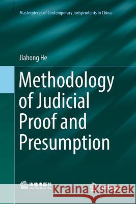 Methodology of Judicial Proof and Presumption Jiahong He 9789811356919 Springer