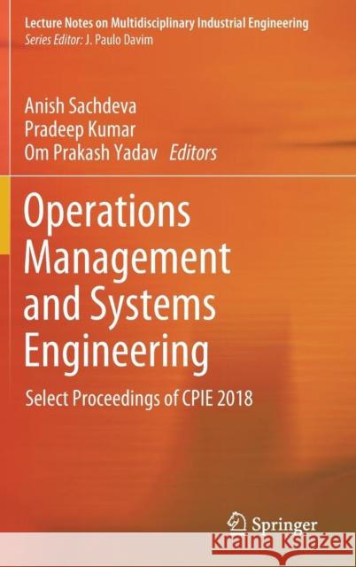Operations Management and Systems Engineering: Select Proceedings of Cpie 2018 Sachdeva, Anish 9789811364754