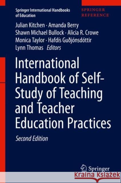International Handbook of Self-Study of Teaching and Teacher Education Practices Kitchen, Julian 9789811368790 Springer