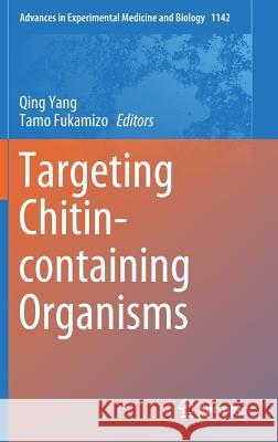 Targeting Chitin-Containing Organisms Yang, Qing 9789811373176 Springer