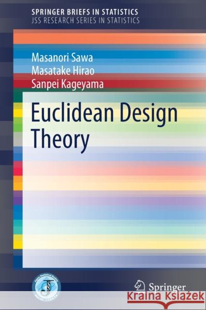 Euclidean Design Theory Sawa, Masanori; Hirao, Masatake; Kageyama, Sanpei 9789811380747 Springer