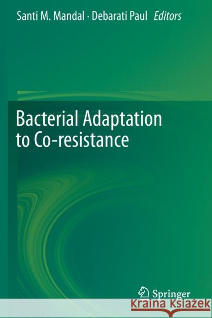 Bacterial Adaptation to Co-Resistance Santi M. Mandal Debarati Paul 9789811385056