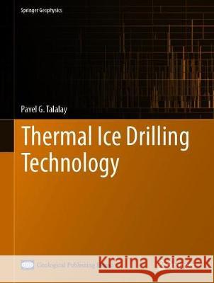 Thermal Ice Drilling Technology Pavel G. Talalay 9789811388477