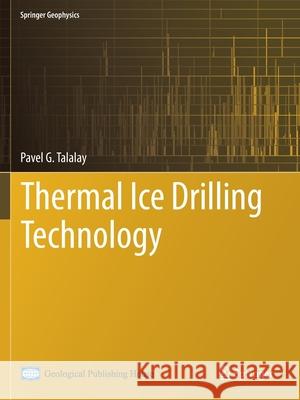 Thermal Ice Drilling Technology Pavel G. Talalay 9789811388507