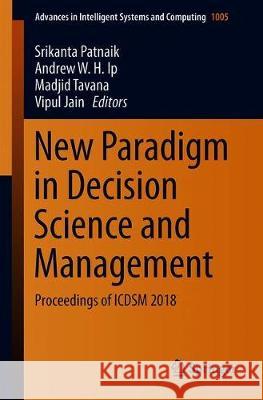 New Paradigm in Decision Science and Management: Proceedings of Icdsm 2018 Patnaik, Srikanta 9789811393297