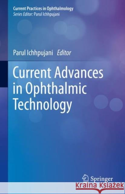 Current Advances in Ophthalmic Technology Parul Ichhpujani 9789811397943 Springer