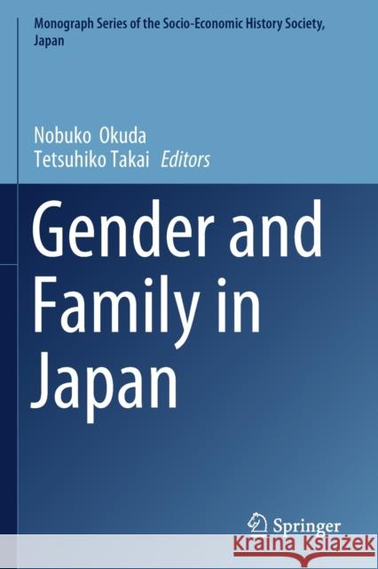 Gender and Family in Japan Nobuko Okuda Tetsuhiko Takai 9789811399114