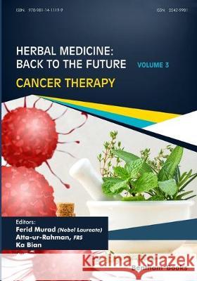 Herbal Medicine: Back to the Future: Volume 3, Cancer Therapy Atta -Ur- Rahman Ka Bian Ferid Murad 9789811411199