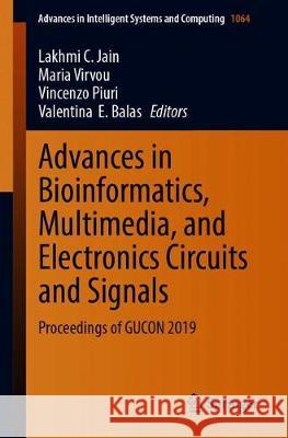 Advances in Bioinformatics, Multimedia, and Electronics Circuits and Signals: Proceedings of Gucon 2019 Jain, Lakhmi C. 9789811503382