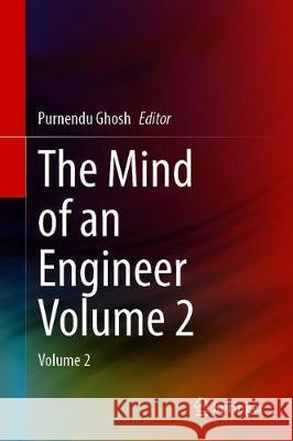 The Mind of an Engineer: Volume 2 Ghosh, Purnendu 9789811513299