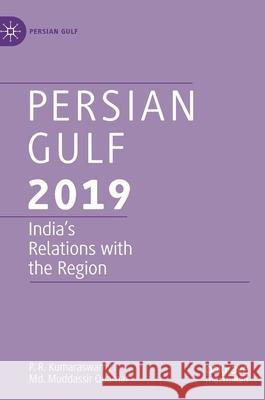 Persian Gulf 2019: India's Relations with the Region Kumaraswamy, P. R. 9789811514319