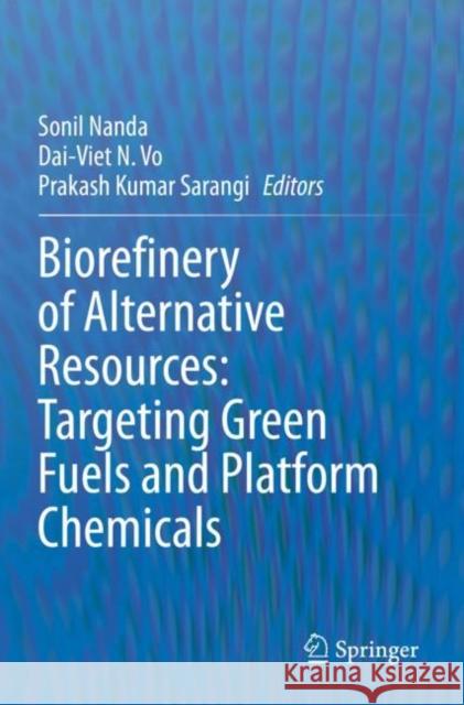 Biorefinery of Alternative Resources: Targeting Green Fuels and Platform Chemicals Sonil Nanda Dai-Viet N Prakash Kumar Sarangi 9789811518065