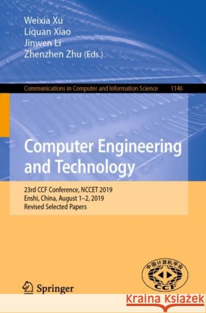 Computer Engineering and Technology: 23rd Ccf Conference, Nccet 2019, Enshi, China, August 1-2, 2019, Revised Selected Papers Xu, Weixia 9789811518492 Springer