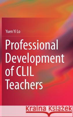 Professional Development of CLIL Teachers Yuen Yi Lo 9789811524240