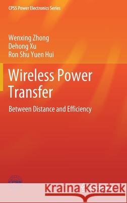 Wireless Power Transfer: Between Distance and Efficiency Zhong, Wenxing 9789811524400