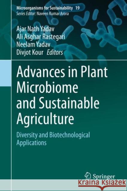 Advances in Plant Microbiome and Sustainable Agriculture: Diversity and Biotechnological Applications Yadav, Ajar Nath 9789811532078 Springer